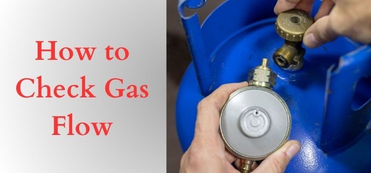 How to Check Gas Flow