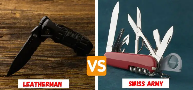 Leatherman vs Swiss Army Knife